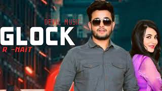 Glock song (official sing) R nait /Laddi Gill/ latest punjabi song 2019