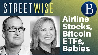 Airline Stocks, Bitcoin ETFs, Babies | Barron's Streetwise