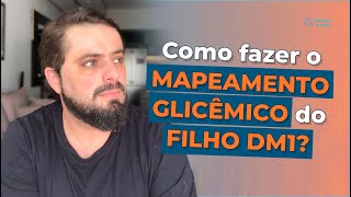 Como fazer o mapeamento glicêmico do filho DM1?