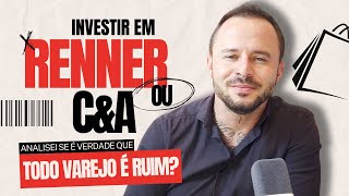 Qual ação é melhor: LOJAS RENNER OU C&A? LREN3 vs CEAB3 | Vale a pena investir em ações de varejo?