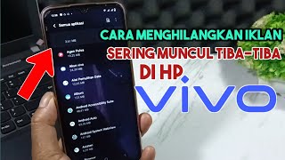 cara menghilangkan iklan muncul tiba tiba di hp vivo