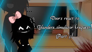 Doors react to Yandere simulator (request) Part 5!