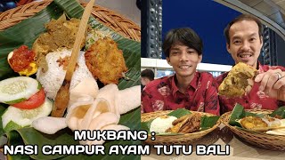 MUKBANG : NASI CAMPUR AYAM TUTU BALI