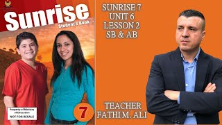 SUNRISE 7 UNIT 6 LESSON 2 SB & AB ئينگليزى پۆلی حەوت