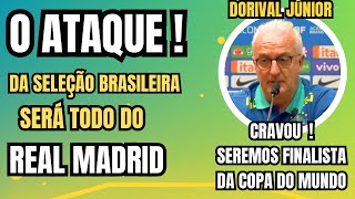 "O ataque da SELEÇÃO será REAL MADRI" Dorival Jr CRAVA! Seremos FINALISTA da COPA DO MUNDO.