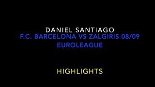 Daniel Santiago F.C. Barcelona vs Zalgiris 08/09 Euroleague Highlights