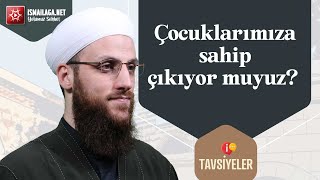 Çocuklarımıza Sahip Çıkıyor muyuz? - Ömer Faruk Korkmaz Hoca Efendi @ismailaganet