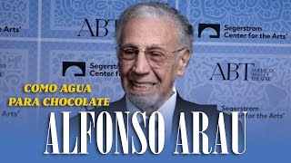 COMO AGUA PARA CHOCOLATE , 30 Años Después. ALFONSO ARAU | ENTREVISTA