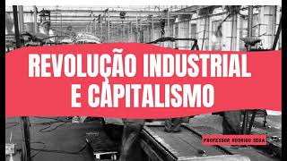 Revolução Industrial e Capitalismo - Revisão ENEM - Sociologia