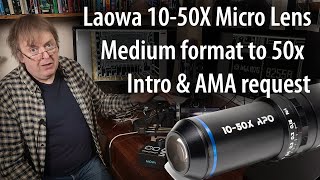 Intro/review: Laowa Aurogon 10-50X APO. 100MP Medium format Macro/Micro photography from 10x-50x.