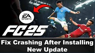 How To Fix EA Sports FC 25 Keeps Crashing On PC | Easy Guide | FIFA 24