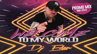 Dj Eden (Welcome To my World) Promo mix Mai 2019