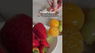 How to TANGHULU IN THE MICROWAVE #shorts #tanghulu #asmrsounds #recipe #hack #food #asmr #strawberry