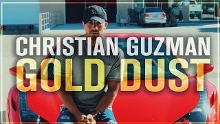 Christian Guzman - Gold Dust | VLOG 5