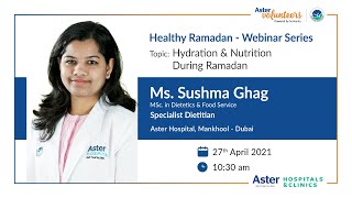 Healthy Ramadan Webinar Series I Topic: Hydration & Nutrition During Ramadan I. Ms. Sushma Ghag