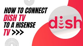 How To Connect Dish TV to a Hisense TV