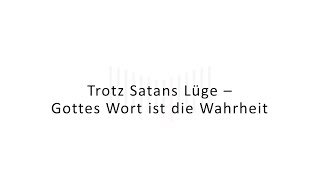 Trotz Satans Lüge - Gottes Wort ist die Wahrheit