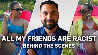 All My Friends Are Racist - Behind the Scenes