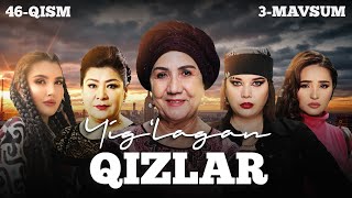 Yig'lagan qizlar 46-qism (3 Mavsum)