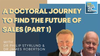 #123 – A doctoral journey to find the future of sales (Part 1) w/ Philip Styrlund & James Robertson