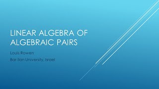 Louis Rowen. Linear Algebra of Algebraic Pairs