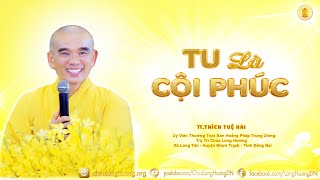 Tu Là Cội Phúc - TT. Thích Tuệ Hải - Chùa Long Hương