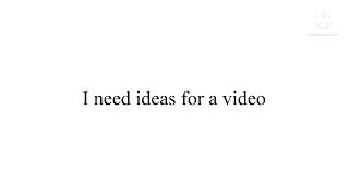 Me need ideas