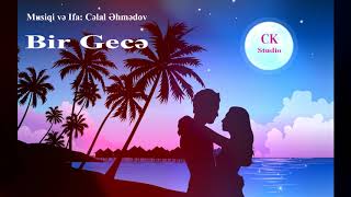 Celal Ehmedov - Bir Gece | Azeri Music [OFFICIAL]