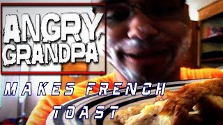 Angry Grandpa Makes French Toast (Angry Grandpa Tribute)