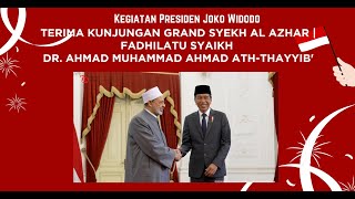 Presiden Joko Widodo | Terima Kunjungan Grand Syekh AlAzhar | DR. Ahmad Muhammad Ahmad Ath-Thayyib'