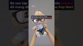 Hãng đồ chơi Pop Mart sở hữu Labubu thu lãi ước tính hơn 23 tỷ đồng mỗi ngày