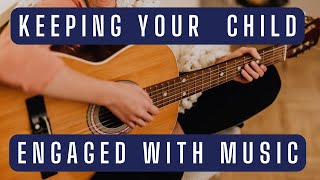 Keeping your child engaged with music