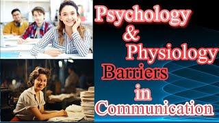 Psychology and physiology barriers in way of communication