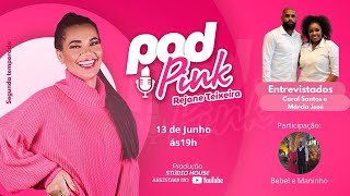 CAROL SANTOS E MÁRCIO JOSÉ - PodPink #35