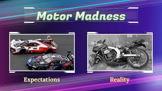 Expectations vs. Reality (Part 14): Motor Madness 🏍🏁