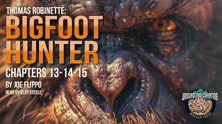 Thomas Robinette: BIGFOOT HUNTER: CHAPTERS 13-15 by Joe Flippo #bigfoot #campfiretales #cryptids