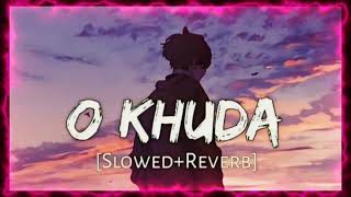 O KHUDA [SLOWED+REVERB]🥺😭 AMAAL MALLIK, PALAK MUCHHAL HERO