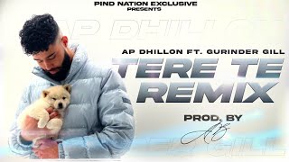 Tere Te - Remix | Ap Dhillon - Gurinder Gill | Prod. AB | ᴀᴘ ᴅʜɪʟʟᴏɴ ᴛᴇʀᴇ ᴛᴇ ʀᴇᴍɪx | Pind Nation