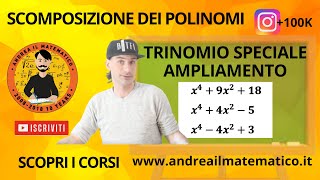 TRINOMIO SPECIALE DI SECONDO GRADO  - AMPLIAMENTO -  SCOMPOSIZIONI - BASI MATEMATICHE