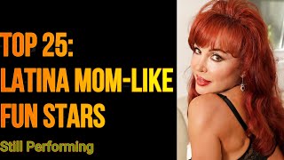 My Top 25: "Mother Type" Latina Fun Stars