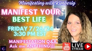 MANIFEST YOUR BEST LIFE LIVE Q&A 7/26/24 Manifesting with Kimberly is live!