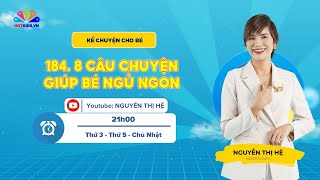 #184 8 CÂU CHUYỆN GIÚP BÉ NGỦ NGON | Kể Chuyện Cho Bé | Nguyễn Thị Hệ