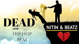 Dead Love | Hip Hop Beat | [NITIN & BEATZ]