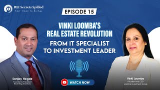 Ep #15: Vinki Loomba's Real Estate Revolution: From IT Specialist to Investment Leader