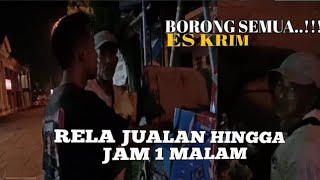 Borong Semua!!! Jualan Es Krim Hingga Larut Malam