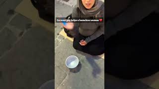 German guy helps a poor homeless muslim woman #germany #poor #help #emotional