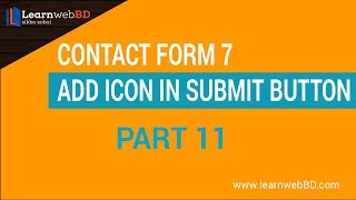 Contact Form 7 Add Icon In Submit button Part 11 | Bangla 2018 | LearnwebBD