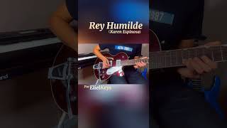 Rey Humilde-Karen Espinosa| guitar cover by elielkeys #music #cover