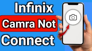 How to Fix Infinix Can't Connect to the Camera Problem