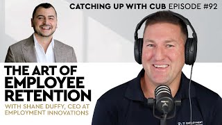 The Art of Employee Retention - Catching up with CUB #92 with Shane Duffy